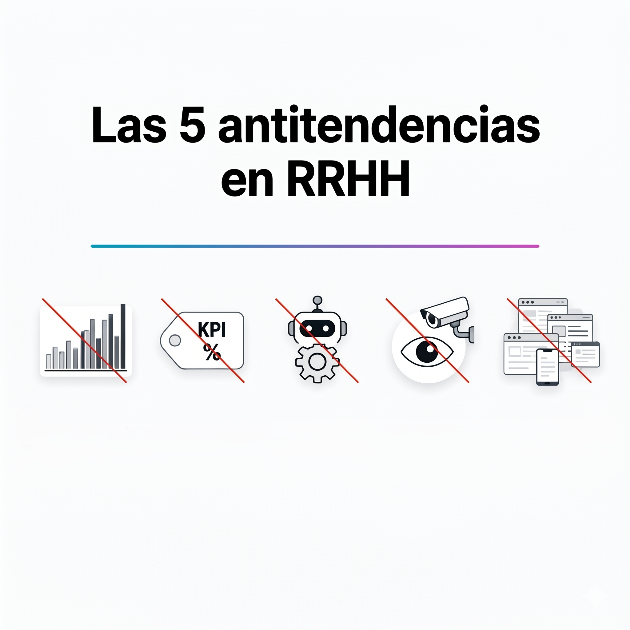 Las 5 antitendencias en RRHH que las empresas deben evitar en 2026